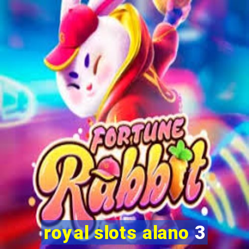 royal slots alano 3